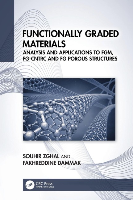 Functionally Graded Materials: Analysis and Applications to FGM, FG-CNTRC and FG Porous Structures