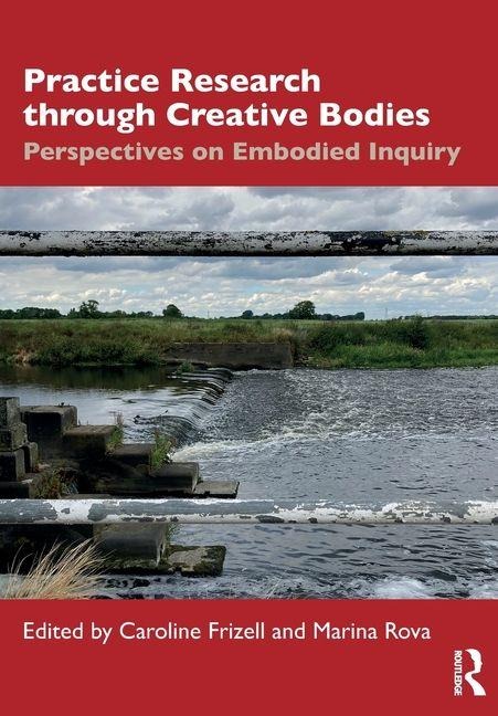 Practice Research through Creative Bodies: Perspectives on Embodied Inquiry