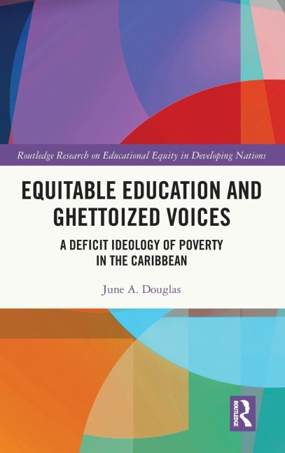 Equitable Education and Ghettoized Voices: A Deficit Ideology of Poverty in The Caribbean