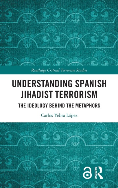 Understanding Spanish Jihadist Terrorism: The Ideology Behind the Metaphors