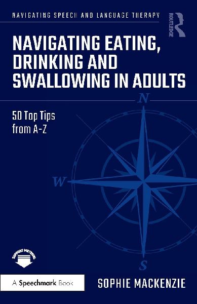 Navigating Eating, Drinking and Swallowing in Adults: 50 Top Tips from A-Z