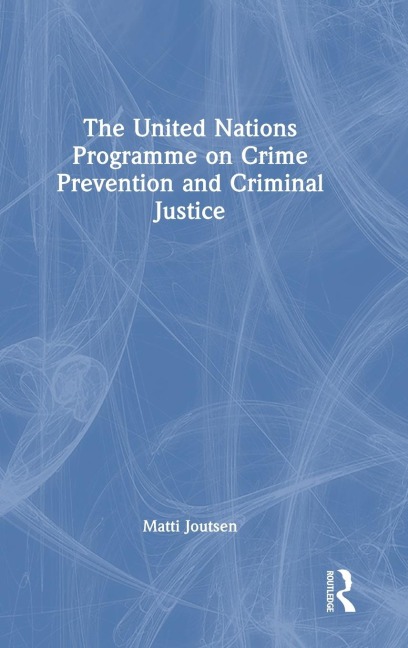 The United Nations Programme on Crime Prevention and Criminal Justice