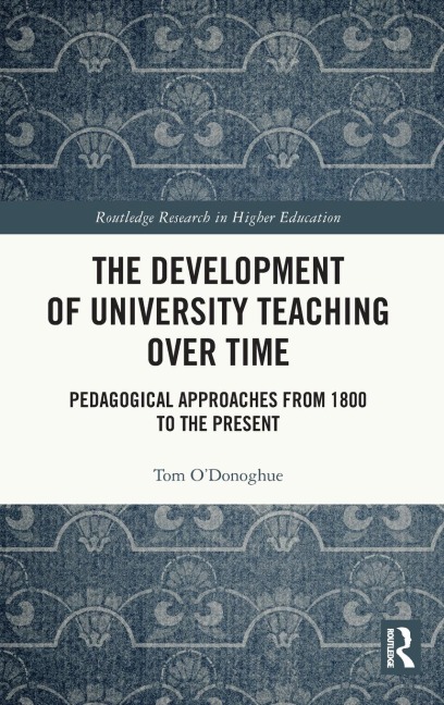The Development of University Teaching Over Time: Pedagogical Approaches from 1800 to the Present