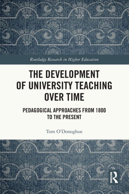 The Development of University Teaching Over Time: Pedagogical Approaches from 1800 to the Present