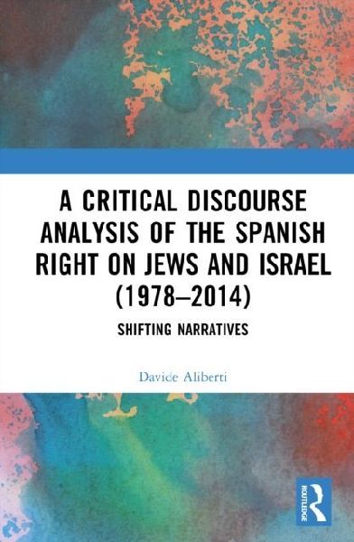 A Critical Discourse Analysis of the Spanish Right on Jews and Israel (1978-2014): Shifting Narratives