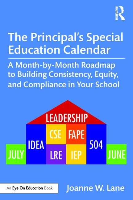 The Principal's Special Education Calendar: A Month-by-Month Roadmap to Building Consistency, Equity, and Compliance in Your School