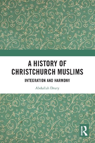 A History of Christchurch Muslims: Integration and Harmony