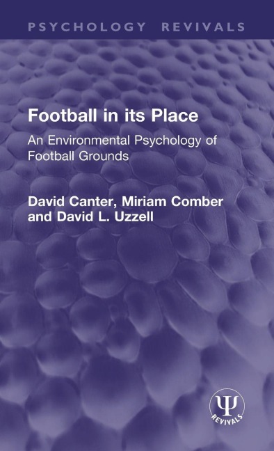 Football in its Place: An Environmental Psychology of Football Grounds