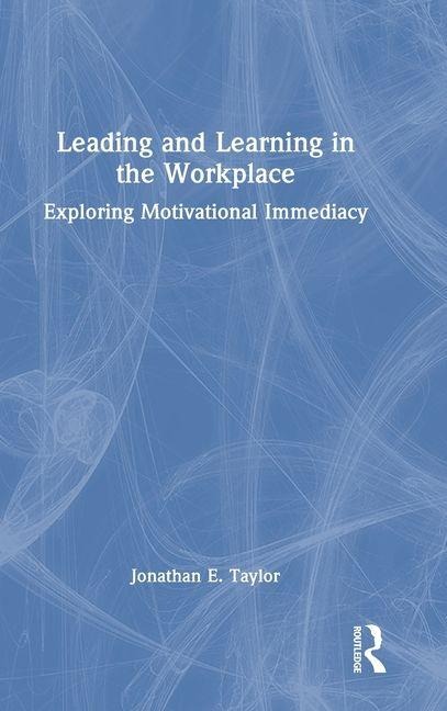 Leading and Learning in the Workplace: Exploring Motivational Immediacy