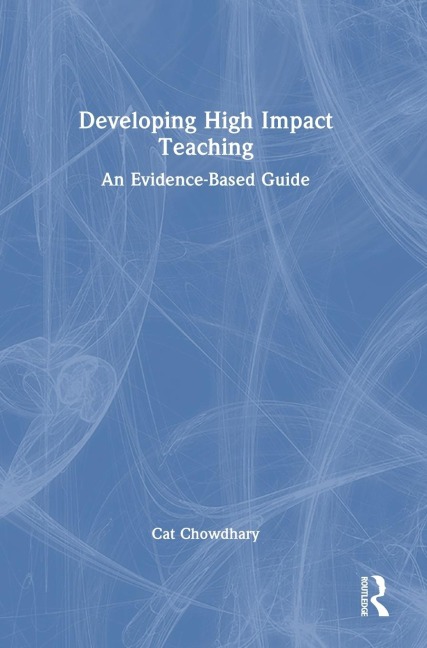 Developing High Impact Teaching: An Evidence-Based Guide