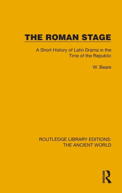 The Roman Stage: A Short History of Latin Drama in the Time of the Republic