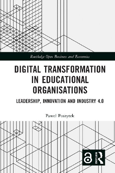 Digital Transformation in Educational Organizations: Leadership, Innovation and Industry 4.0
