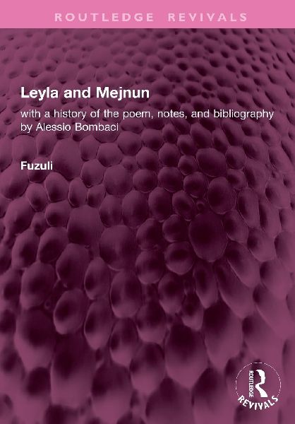 Leyla and Mejnun: with a history of the poem, notes, and bibliography by Alessio Bombaci