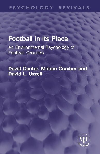 Football in its Place: An Environmental Psychology of Football Grounds