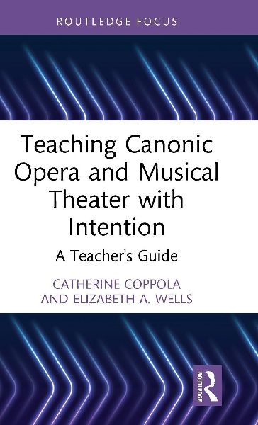 Teaching Canonic Opera and Musical Theater with Intention: A Teacher's Guide