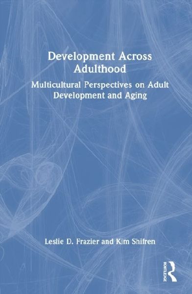 Development Across Adulthood: Multicultural Perspectives on Adult Development and Aging