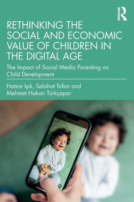 Rethinking the Social and Economic Value of Children in the Digital Age: The Impact of Social Media Parenting on Child Development