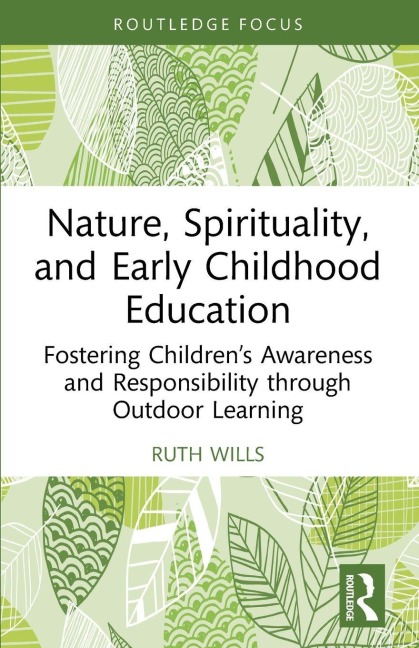 Nature, Spirituality, and Early Childhood Education: Fostering Children's Awareness and Responsibility through Outdoor Learning