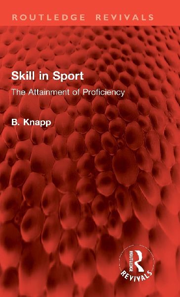 Skill in Sport: The Attainment of Proficiency