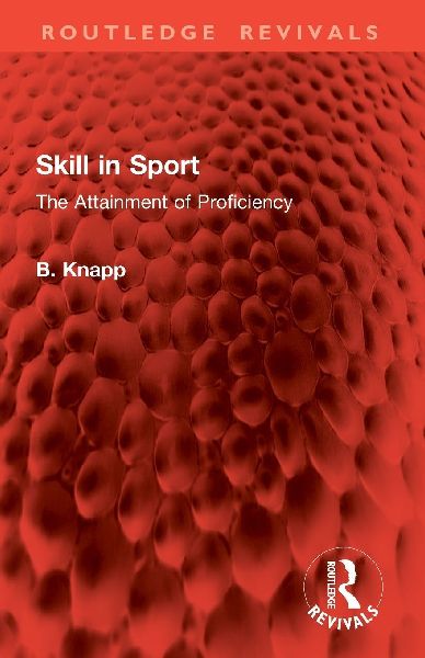 Skill in Sport: The Attainment of Proficiency