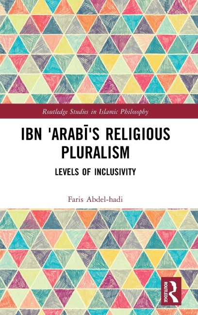 Ibn 'Arab¿'s Religious Pluralism: Levels of Inclusivity