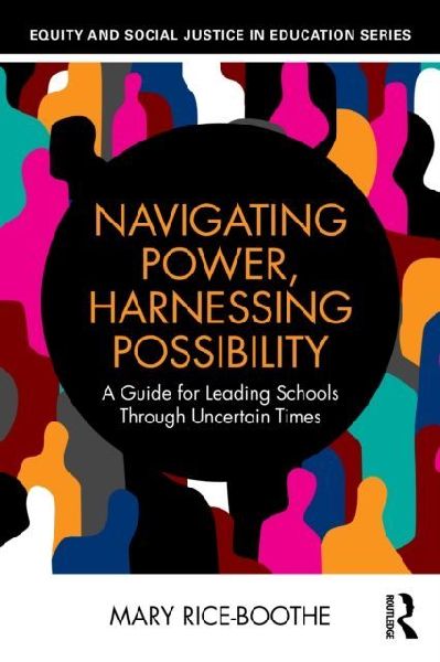 Navigating Power, Harnessing Possibility: A Guide for Leading Schools Through Uncertain Times