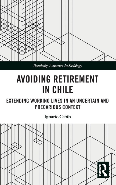 Avoiding Retirement in Chile: Extending Working Lives in an Uncertain and Precarious Context