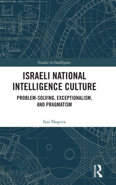 Israeli National Intelligence Culture: Problem-Solving, Exceptionalism, and Pragmatism