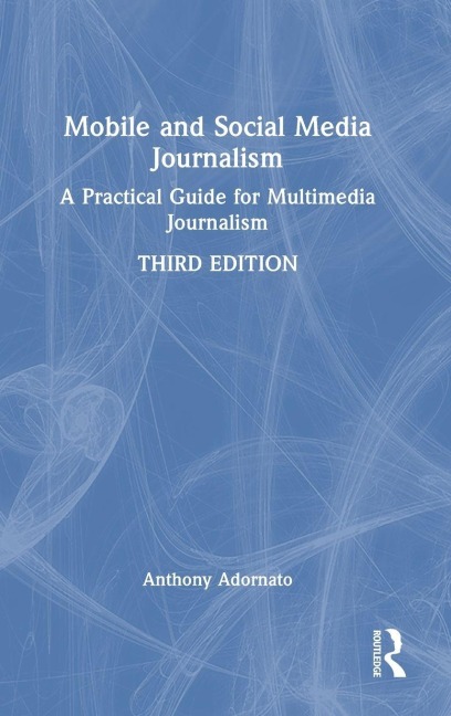 Mobile and Social Media Journalism: A Practical Guide for Multimedia Journalism