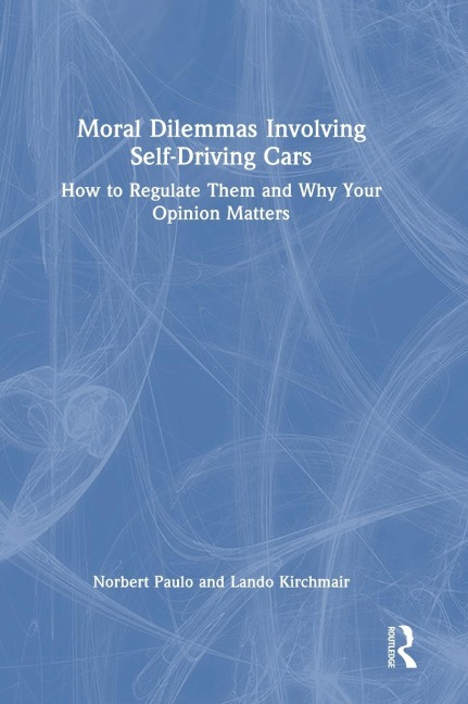 Moral Dilemmas Involving Self-Driving Cars: How to Regulate Them and Why Your Opinion Matters