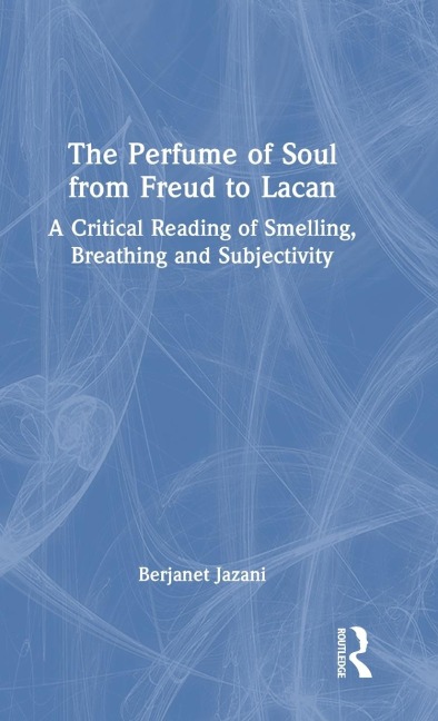 The Perfume of Soul from Freud to Lacan: A Critical Reading of Smelling, Breathing and Subjectivity