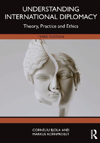 Understanding International Diplomacy: Theory, Practice and Ethics