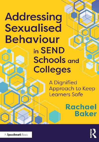 Addressing Sexualised Behaviour in SEND Schools and Colleges: A Dignified Approach to Keep Learners Safe