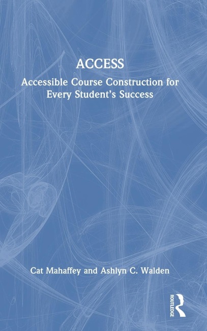 ACCESS: Accessible Course Construction for Every Students Success