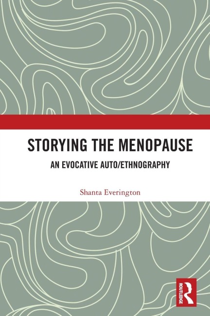 Storying the Menopause: An Evocative Auto/ethnography