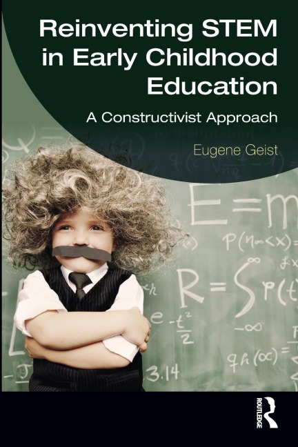 Reinventing STEM in Early Childhood Education: A Constructivist Approach