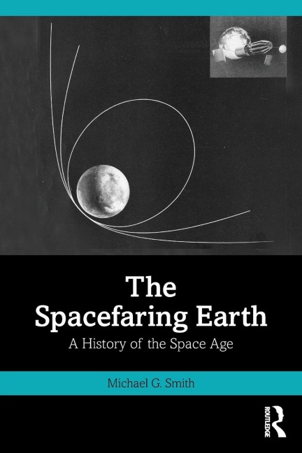 The Spacefaring Earth: A History of the Space Age