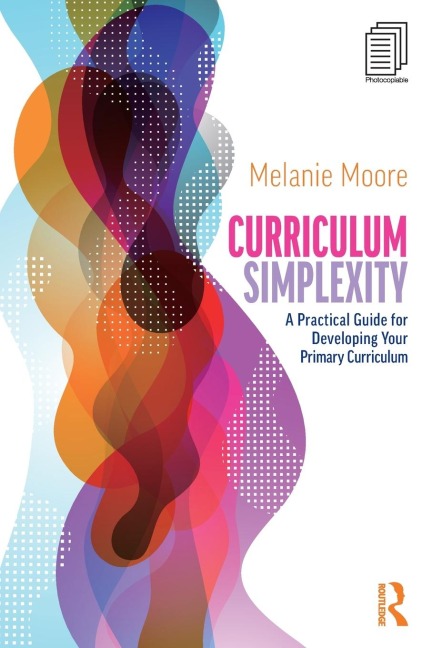 Curriculum Simplexity: A Practical Guide for Developing Your Primary Curriculum