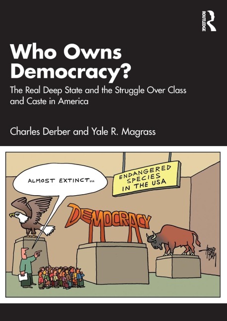 Who Owns Democracy?: The Real Deep State and the Struggle Over Class and Caste in America