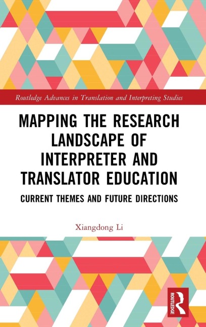 Mapping the Research Landscape of Interpreter and Translator Education: Current Themes and Future Directions