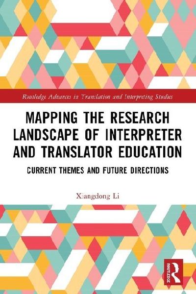 Mapping the Research Landscape of Interpreter and Translator Education: Current Themes and Future Directions