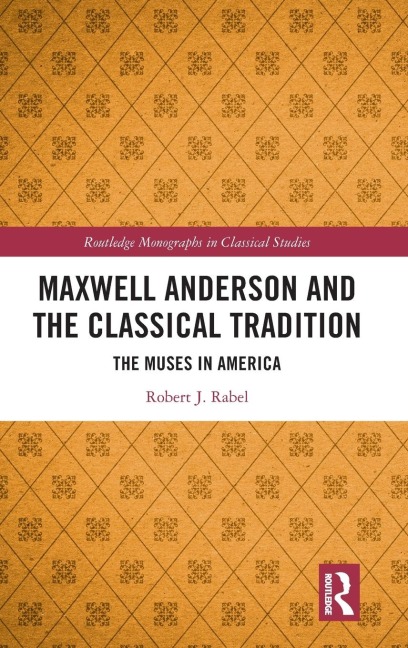 Maxwell Anderson and the Classical Tradition: The Muses in America