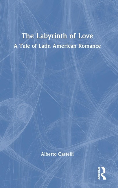 The Labyrinth of Love: A Tale of Latin American Romance
