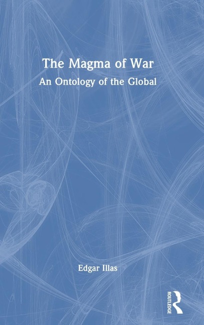The Magma of War: An Ontology of the Global