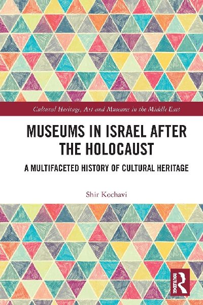 Museums in Israel after the Holocaust: A Multifaceted History of Cultural Heritage