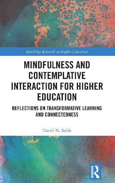 Mindfulness and Contemplative Interaction for Higher Education: Reflections on Transformative Learning and Connectedness
