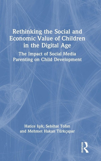 Rethinking the Social and Economic Value of Children in the Digital Age: The Impact of Social Media Parenting on Child Development