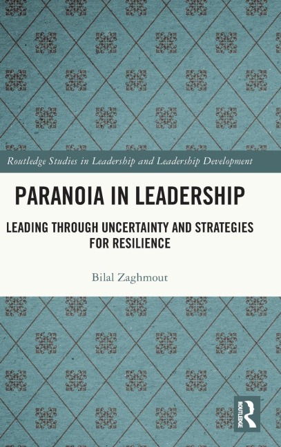 Paranoia in Leadership: Leading Through Uncertainty and Strategies for Resilience