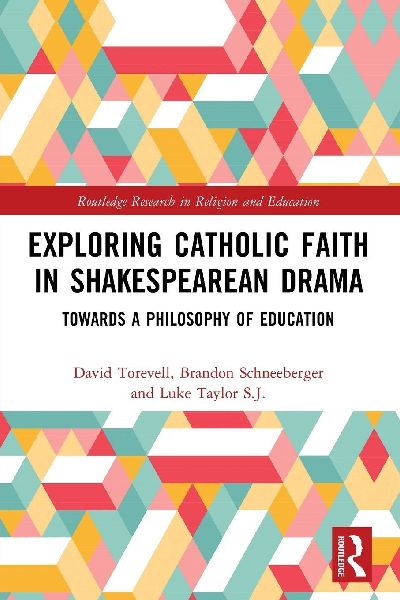 Exploring Catholic Faith in Shakespearean Drama: Towards a Philosophy of Education
