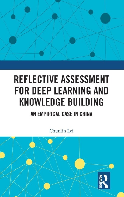 Reflective Assessment for Deep Learning and Knowledge Building: An Empirical Case in China